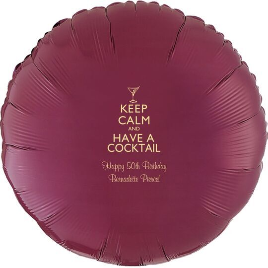 Keep Calm and Have a Cocktail Mylar Balloons